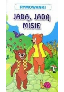 Rymowanki. Jadą, jadą misie