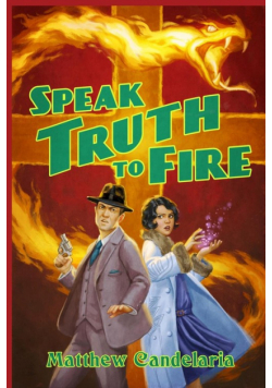 Speak Truth to Fire