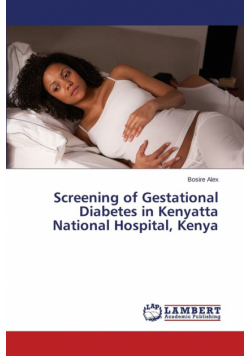 Screening of Gestational Diabetes in Kenyatta National Hospital, Kenya