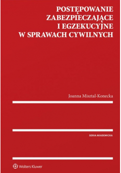 Postępowanie zabezpieczające i egzekucyjne w sprawach cywilnych