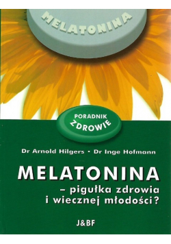 Melatonina - pigułka zdrowia i wiecznej młodości