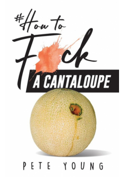 How to Fuck a Cantaloupe