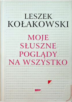 Moje słuszne poglądy na wszystko