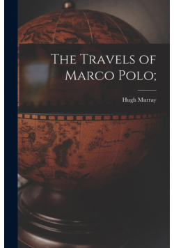 The Travels of Marco Polo;