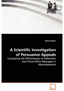 A Scientific Investigation of Persuasive Appeals - Comparing the Effectiveness of Hedonistic and Virtue Ethics Messages in Advertisements
