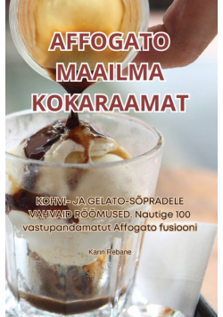 Affogato Maailma Kokaraamat