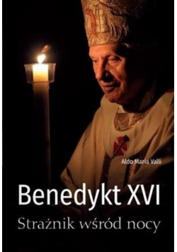 Benedykt XVI Strażnik wśród nocy