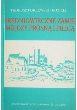 Średniowieczne zamki między Prosną i Pilicą