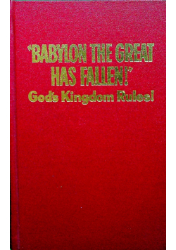 Babylon the great has fallen God s Kingdom Rules