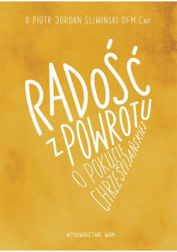 Radość z powrotu, o pokucie chrześcijańskiej