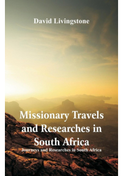 Missionary Travels and Researches in South Africa