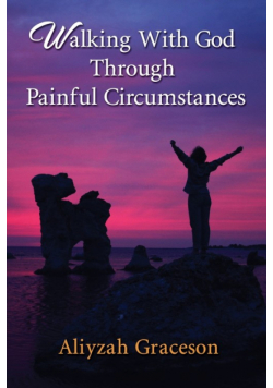 Walking With God Through Painful Circumstances