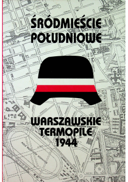 Śródmieście południowe Warszawskie Termopile 1944