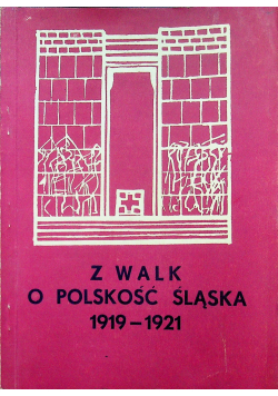 Z walk o polskość Śląska 1919 1921