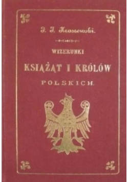 Wizerunki książąt i królów polskich reprint z 1888 r