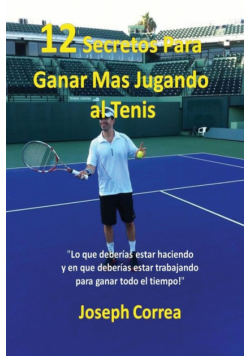 ¡12 Secretos Para Ganar Más Jugando al Tenis!