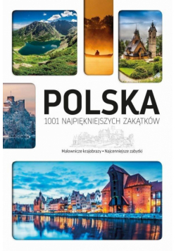 Polska. 1001 najpiękniejszych zakątków