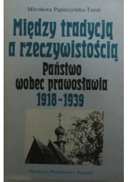 Między tradycją a rzeczywistością  Państwo wobec prawosławia 1918  1939
