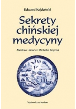 Sekrety chińskiej medycyny Medicus Sinicus Michała Boyma