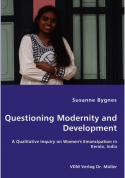 Questioning Modernity and Development - A Qualitative Inquiry on Women's Emancipation in Kerala, India