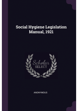Social Hygiene Legislation Manual, 1921