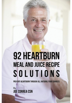 92 Heartburn Meal and Juice Recipe Solutions