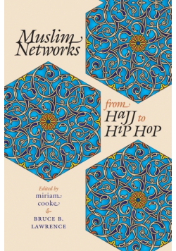 Muslim Networks from Hajj to Hip Hop