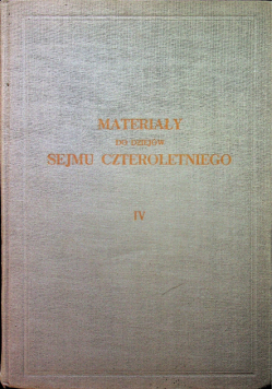 Materiały do dziejów sejmu czteroletniego Tom IV