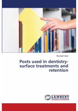 Posts used in dentistry-surface treatments and retention