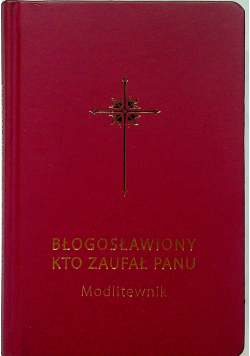 Błogosławiony kto zaufał Panu Modlitewnik
