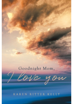 Goodnight Mom, I love you