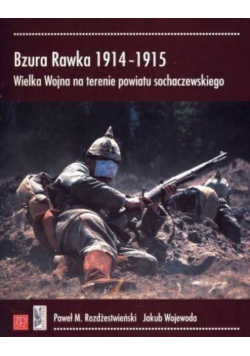 Bzura Rawka 1914 1915 Wielka Wojna na terenie powiatu sochaczewskiego