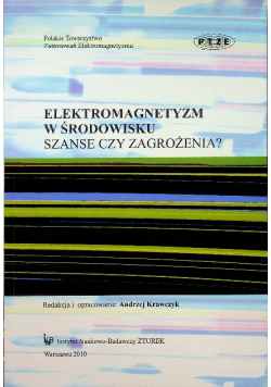 Elektromagnetyzm w środowisku szanse czy zagrożenia
