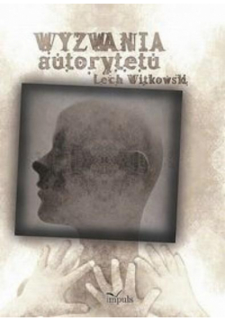 Wyzwania autorytetu w praktyce społecznej...