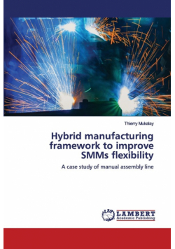 Hybrid manufacturing framework to improve SMMs flexibility