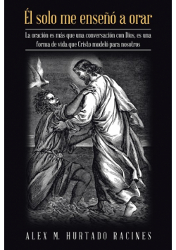 Él Solo Me Enseñó a Orar