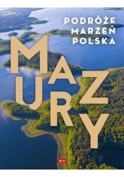 Podróże marzeń. Polska. Mazury