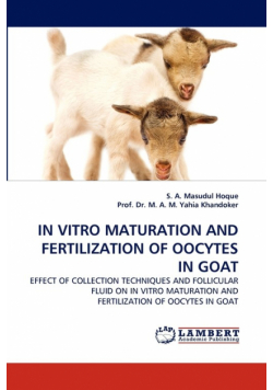 In Vitro Maturation and Fertilization of Oocytes in Goat