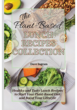 The Plant-Based Lunch Recipes Collection