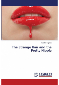 The Strange Hair and the Pretty Nipple