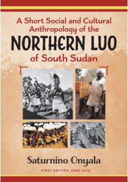 A Short Social and Cultural Anthropology of the Northern Luo of South Sudan