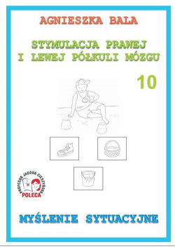 Stymulacja Prawej i Lewej Półkuli Mózgu Zeszyt 10 Myślenie sytuacyjne