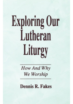 Exploring Our Lutheran Liturgy