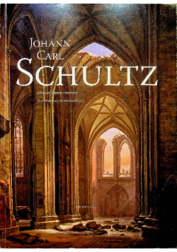 Johann Carl Schultz 1801 1873 znany i nieznany