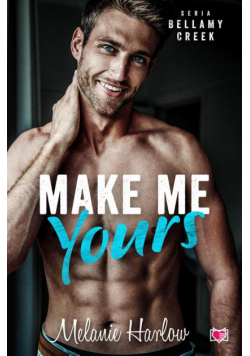 Make me yours. Bellamy Creek. Tom 2
