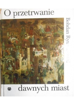 O przetrwanie dawnych miast