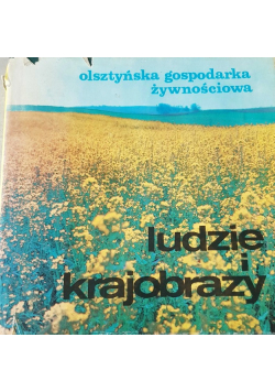 Ludzie i krajobrazy olsztyńska gospodarka żywnościowa