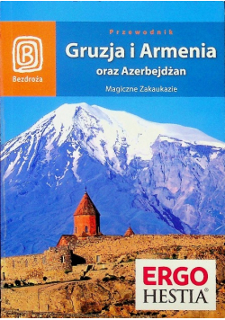 Gruzja Armenia Azerbejdżan Magiczne Zakaukazie