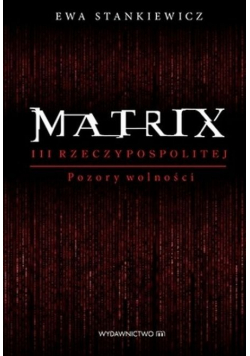 Matrix III Rzeczypospolitej Pozory wolności