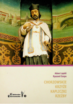 Chorzowskie krzyże kapliczki rzeźby